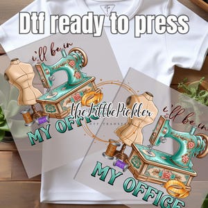 May include: A clear sheet with two images of a vintage sewing machine, a dress form, and spools of thread. The text "I'll be in my office" is printed on the sheet.