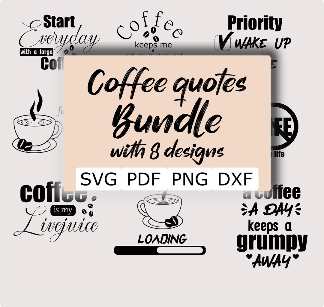 Coffee Quotes Bundle Svg -dxf -png -pdf Files, 8 Files, Coffee Quote ...