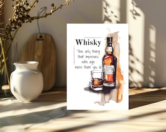 May include: A print featuring a whiskey bottle and a glass of whiskey. The text reads "Whisky: The only thing that improves with age more than you do." The image has watercolor-style accents.