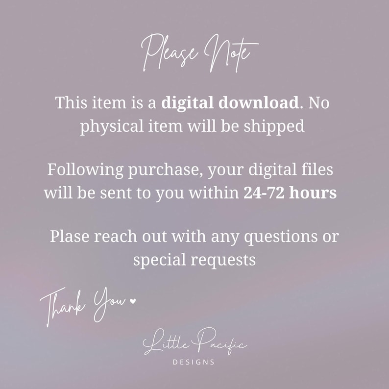 May include: A digital download announcement on a soft purple background. The text reads "Please Note" followed by details about the digital item and delivery timeframe. The image includes the text "Thank You" and the shop name "Little Pacific Designs."