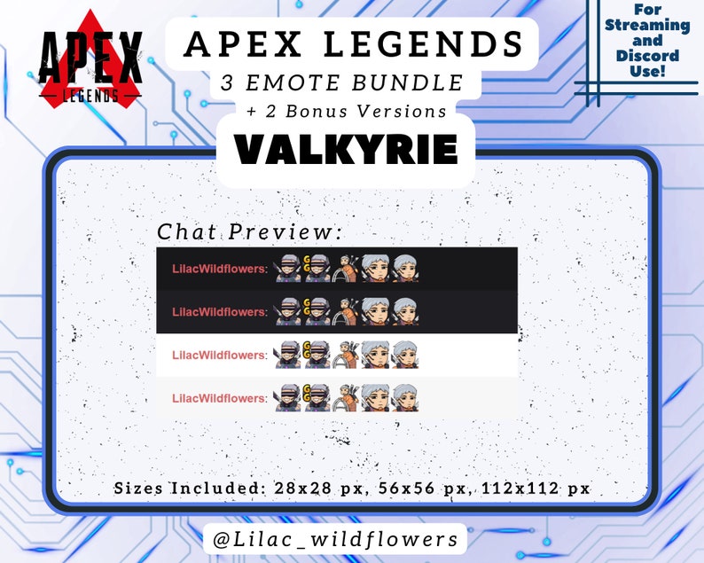 May include: A digital illustration of a character from the video game Apex Legends. The character is Valkyrie, a female character with short, grey hair and a blue and white outfit. The image includes the text "APEX LEGENDS 3 EMOTE BUNDLE + 2 Bonus Versions VALKYRIE" and "Chat Preview: LilacWildflowers: LilacWildflowers: LilacWildflowers: LilacWildflowers:". The image also includes the text "Sizes Included: 28x28 px, 56x56 px, 112x112 px" and "@Lilac_wildflowers".