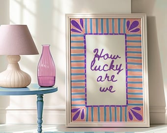 How Lucky Are We Poster Positive Affirmation Print Therapy Office Decor Typography Wall Art Neutral Apartment Art Mental Health Quote Print