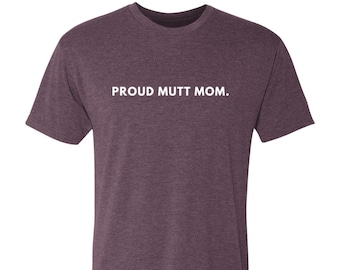 Proud Mutt Mom Triblend T-Shirt (Unisex), Rescue Dog Mom Shirt