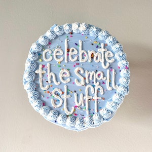 8” Fake Cake Art, Celebrate the Small Stuff, 8 inch Wall Decor, Dopamine Decor, Cake Wall Art