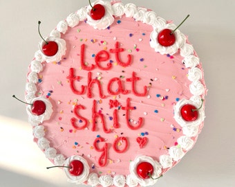 Let That Sh*t Go, Pink Fake Cake Art, 12 inch Wall Decor