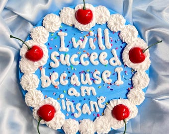 Fake Cake Wall Art: 8" Dopamine Decor, I will Succeed because I am insane