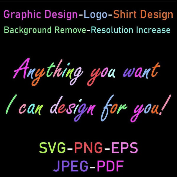 Custom Graphic Design, Graphic Design Service, Custom Svg, Custom Logo, Background Remove, Resolution Increase