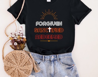 Forgiven Sanctified Redeemed Christian T-shirt: Faith Based Tee