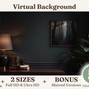 May include: A virtual background image featuring a dark forest scene with a path leading into the distance. The image is framed and hanging on a dark wall with a lamp and books on a table below. The text "Virtual Background" is at the top of the image. The text "2 SIZES Full HD & Ultra HD" is below the image. The text "BONUS Blurred Versions" is below the image. The text "5 FILES TOTAL!" is in a green circle below the image.