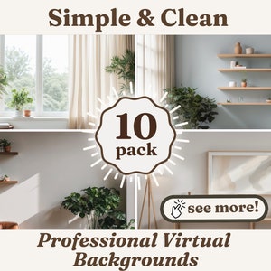 May include: A collage of 10 professional virtual backgrounds featuring simple and clean interior design elements, such as a window with natural light, a bookshelf with plants, and a living room with a chair and a plant. The text "10 pack" is displayed in a brown circle with a sunburst design. The text "Simple & Clean" is displayed in brown text at the top of the image. The text "Professional Virtual Backgrounds" is displayed in brown text at the bottom of the image. The text "see more!" is displayed in a blue button with a hand pointing to it.