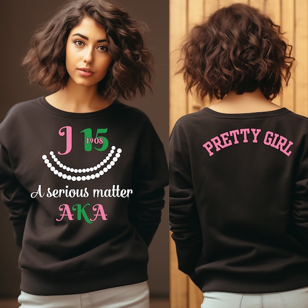 Women's AKA Sweatshirt , J15 A Serious Matter AKA, Pearls, Pink and Green, Alpha Kappa Alpha, AKA Gift, Pretty Girl, AKAversary, 1908