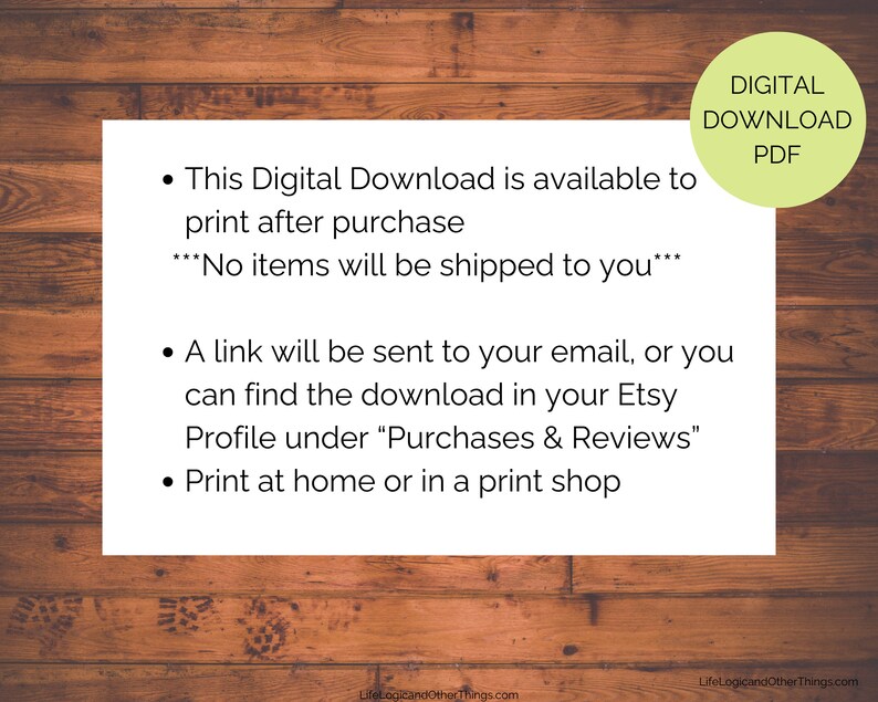 May include: A white text box on a wood background with the text "This Digital Download is available to print after purchase ***No items will be shipped to you***" and a green circle with the text "DIGITAL DOWNLOAD PDF".