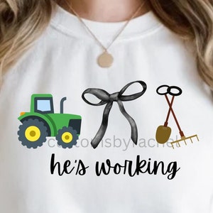 DIGITAL He&#39;s Working PNG | Farmer Design | Coquette T-Shirt | Husband Job Design | Instant Download