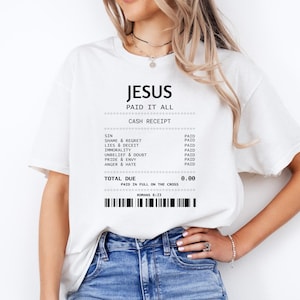 Jesus Paid It All Receipt Shirt, Christian Shirt, Encouragement Apparel, Christian Cross Graphic Tee, Faith Based Apparel