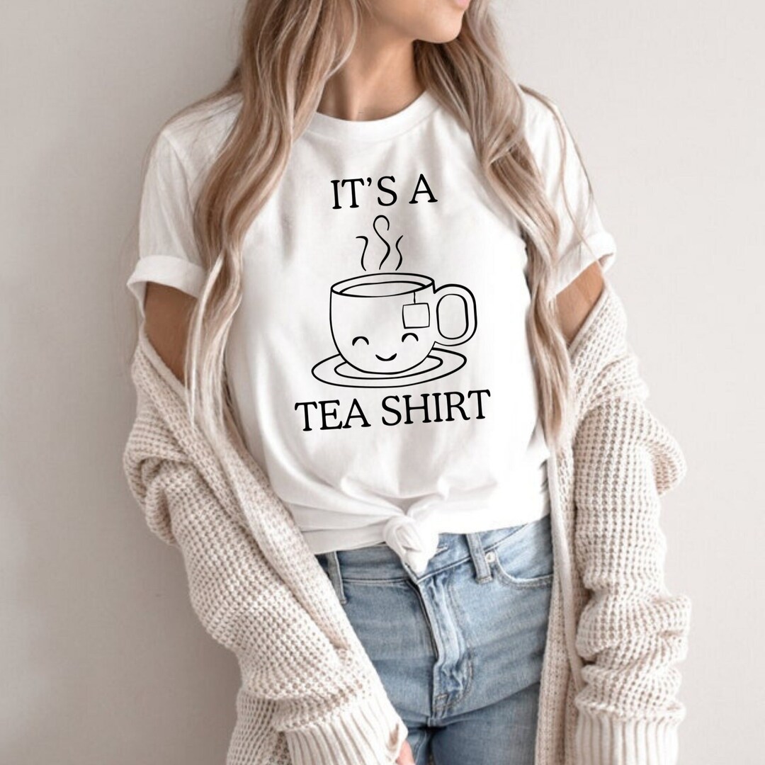 Its a Tea Shirt, Tea Lover Shirt, Tea Lover Gift, Tea Addict, Funny ...