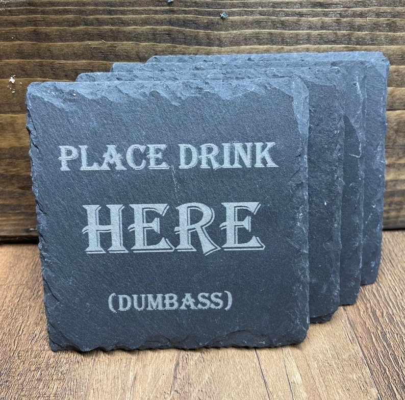 Slate Coaster Rude Slate Coasters Place Drink Here dumbass 4 Pack Funny - Etsy Australia
