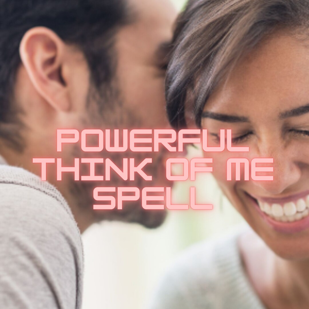 Spell Think Powerful Think of Me Spell for a Stubborn Target. Return to Me. Love ...