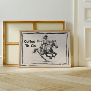 Coffee To Go Cowboy Konsttryck Rolig Köksväggkonst Vintage Western Coffee Print Retro Western Coffee Bar Poster Köksväggdekor S274