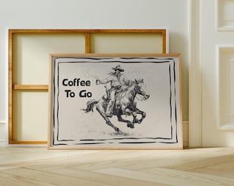 Coffee To Go Cowboy Art Print Funny Kitchen Wall Art Vintage Western Coffee Print Retro Western Coffee Bar Poster Kitchen Wall Decor S274