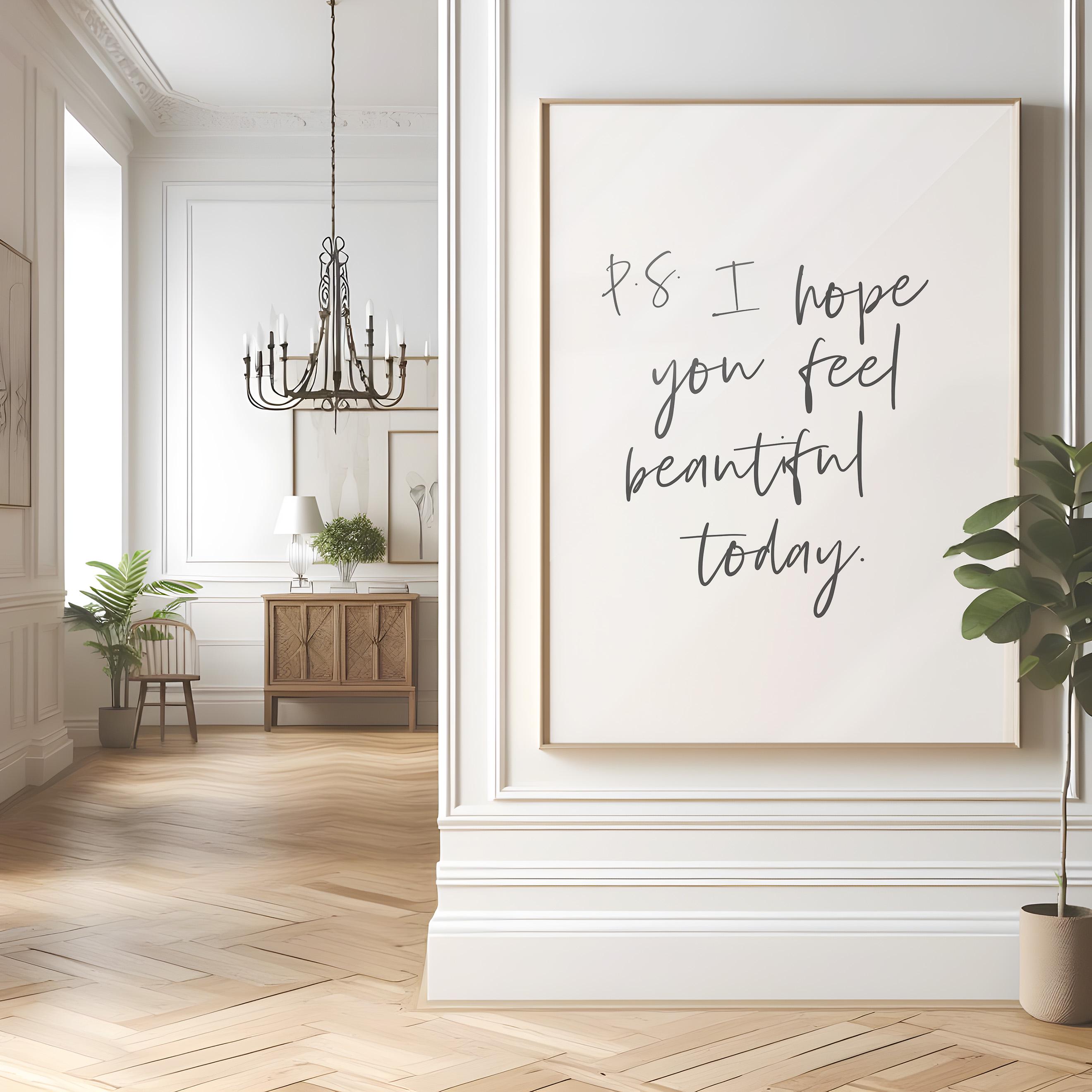P.s I Hope You Feel Beautiful Today Art, Motivational Print, Beauty ...