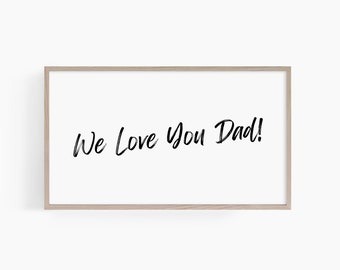 Happy Father's Day Frame Tv Art, Fathers Day Samsung Frame Tv Art, Minimal Fathers Day Tv Art, We love you dad Tv Art, T694