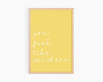 You feel like sunshine wall art Boho Nursery Decor Neutral Print Quote Art Baby Shower Gift Summer Wall Art Love Wall Art S264