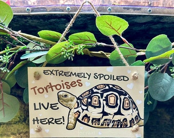 Extremely Spoiled TORTOISES Live Here PVC Sign, Tortoise Sign, Indoor/Outdoor Tortoise Enclosure Sign