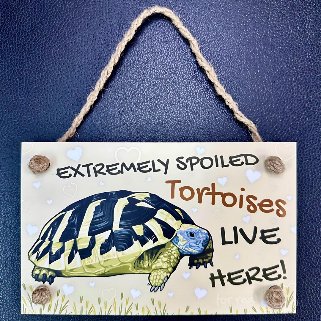 Extremely Spoiled TORTOISES Live Here PVC Sign V3, Tortoise Sign ...