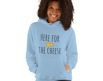 Here For The Cheese Unisex Hoodie Dark Letters