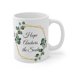Hope Anchors the Soul - Mug 11 oz