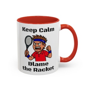 Keep Calm - Blame the Racket - Mug 11 oz