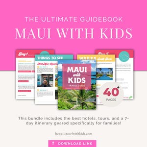 Maui with Kids Itinerary & Travel Guide | 7-Day Hawaii Family Vacation PDF | Where to Stay, What to Do + Kid-Friendly Tips
