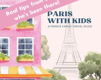 Paris with Kids Travel Guide PDF | Family-Friendly Paris Vacation Planner | Tours, Restaurants, Activities & Printable Games