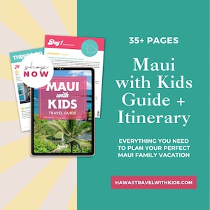 Maui with Kids (2025) | 7-Day Maui Itinerary + Maui Travel Guide for Families | Maui Guide Book | 35+ Page Digital Hawaii Travel Book