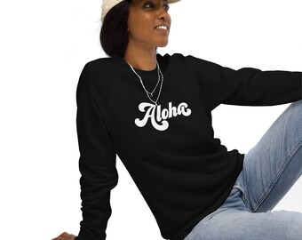 Aloha Unisex Organic Raglan Sweatshirt | Hawaii Sweatshirt for Women and Men | Aloha Sweatshirt for Hawaii Vacation