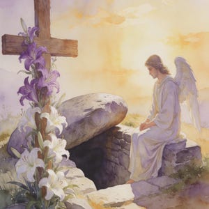 May include: Watercolor painting depicting a wooden cross adorned with purple and white lilies. An angel in white robes sits near an open tomb, with a sunset in the background. The text "He Is Risen" is visible.