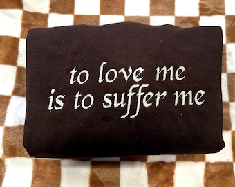 to love me is to suffer me | Nettles | Embroidered Crewneck