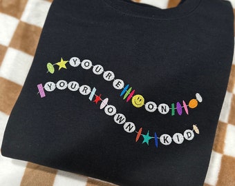 You’re On Your Own Kid - Embroidered Crewneck/Hoodie I