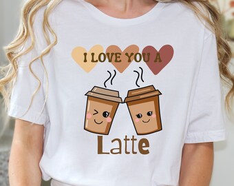 I Love You a Latte Shirt, Valentine Coffee Lover Tee