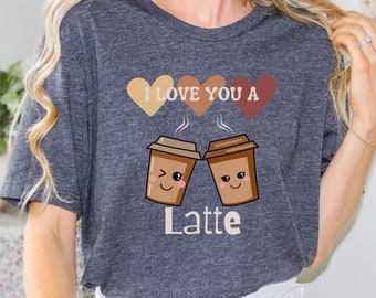 I Love You A Latte Shirt, Coffee Valentine's Day Tee