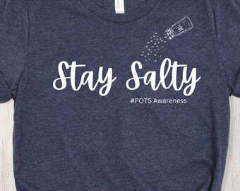 Stay Salty, Dysautonomia, POTS, Postural Orthostatic Tachycardia Syndrome, Chronic Illness, Invisible Illness, EDS, Funny Graphic Tee