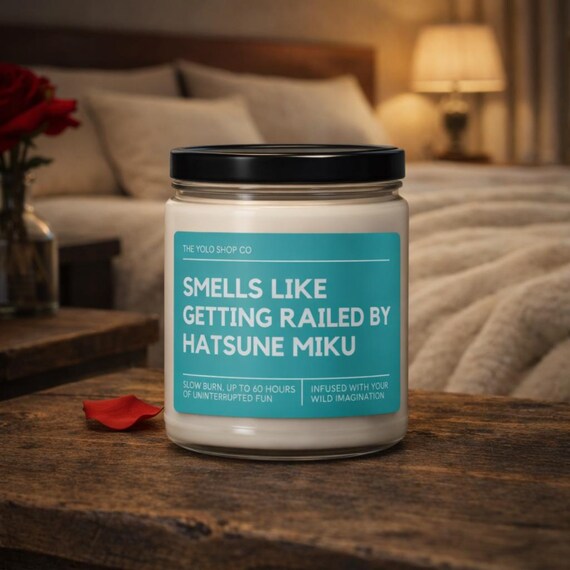 Smells Like Getting Railed By Hatsune Miku, Funny 9 Oz Soy Wax Candle Gift