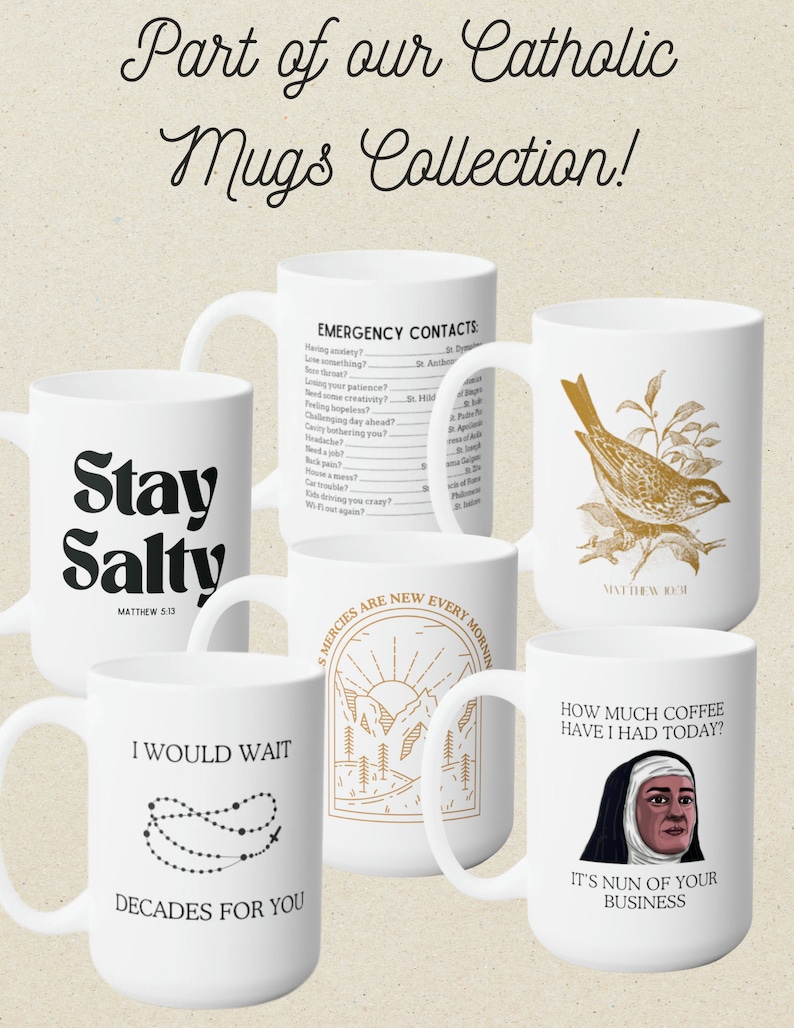 May include: Set of six white ceramic mugs with various designs and text. The mugs feature designs such as a bird, mountains, a rosary, and a nun. The text on the mugs includes "Stay Salty", "I Would Wait Decades For You", "How Much Coffee Have I Had Today? It's Nun Of Your Business", and "Mercies Are New Every Morning".