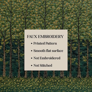 May include: A forest scene with green and gold trees featuring a central beige square with black text: FAUX EMBROIDERY, Printed Pattern, Smooth flat surface, Not Embroidered, Not Stitched. The background displays a dense woodland landscape.