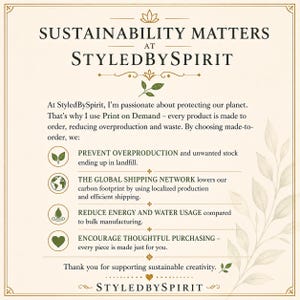 May include: An informational graphic titled SUSTAINABILITY MATTERS AT STYLED BY SPIRIT. It outlines print-on-demand practices, including preventing overproduction, using a global shipping network, reducing energy and water usage, and encouraging thoughtful purchasing.