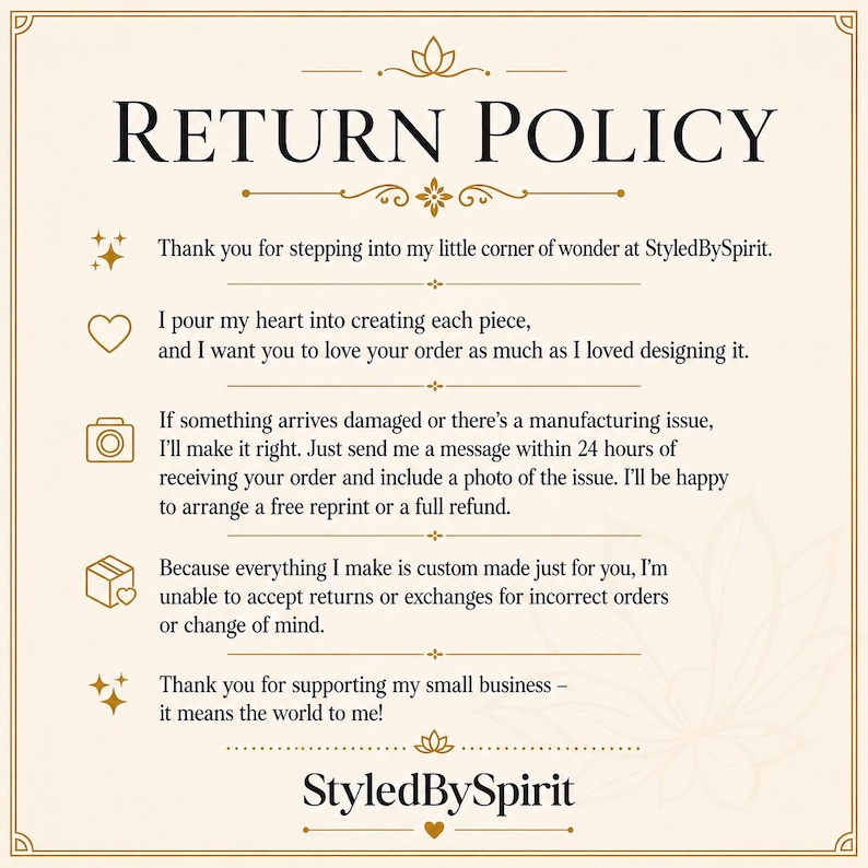 May include: A cream-colored return policy sign with dark brown text and decorative gold accents. The text outlines policies for StyledBySpirit, including instructions for reporting damaged items with photos within 24 hours for a refund or reprint.