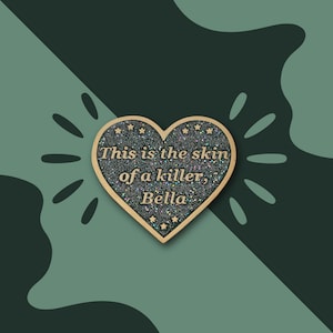 This is the skin of a killer, Bella Glitter Hard Enamel Pin / Funny Twilight Quote / Edward Cullen / Vampire / Werewolf / Blue Heart