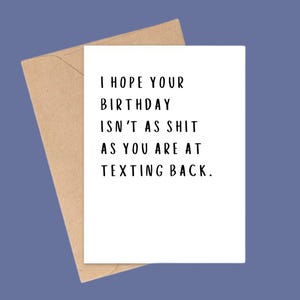 Grappige verjaardagskaart - hilarische kaart 'Bad at Texting Back' - eigenzinnige wenskaart voor vrienden, hem of haar - humoristische verjaardagskaart cadeau