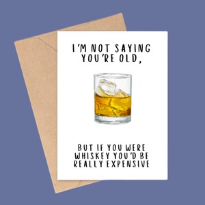 Lustige Geburtstagskarte - 'If You Were Whisky You’d Be Really Expensive' - Humorvolle Geburtstagskarte für Freunde, Sie und Ihn