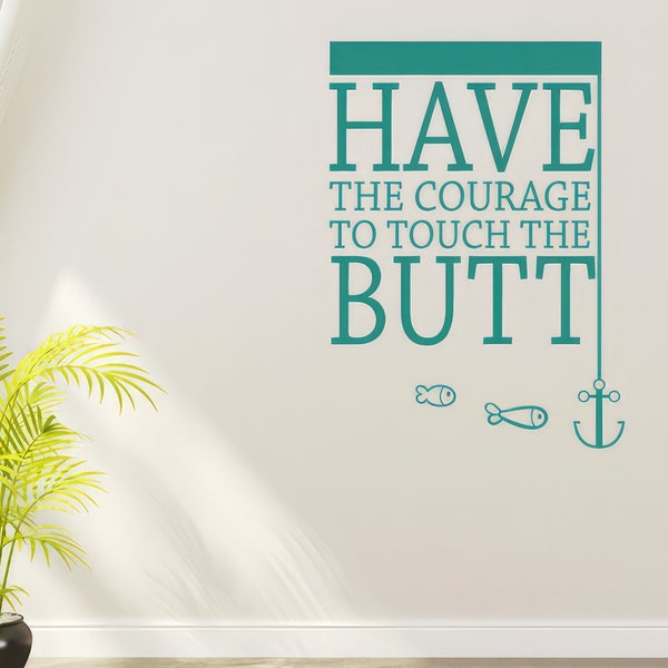 Have The Courage To Touch The Butt Wall Stickers Vinyl Art Decals